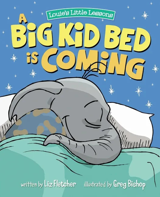A Big Kid Bed is Coming: How to Transition and Keep Your Toddler in Their Bed - Paperback