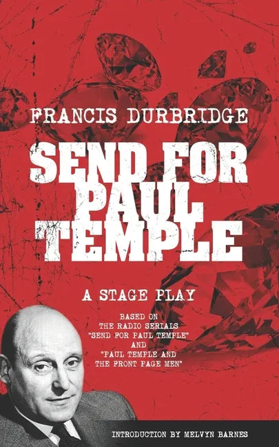 Send For Paul Temple (A Stage Play) based on the radio serials Send For Paul Temple and Paul Temple and the Front Page Men - Paperback