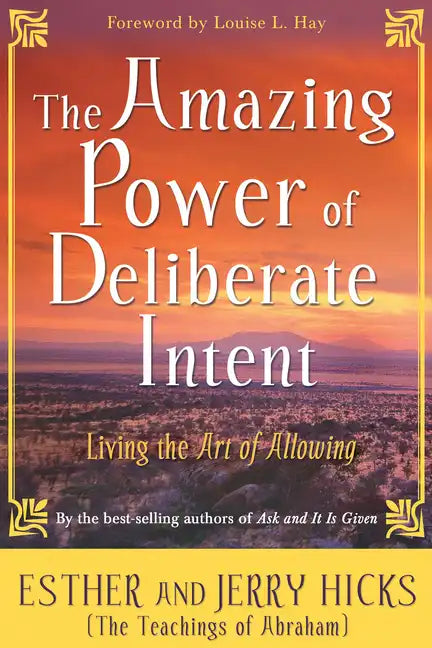 The Amazing Power of Deliberate Intent: Living the Art of Allowing - Paperback