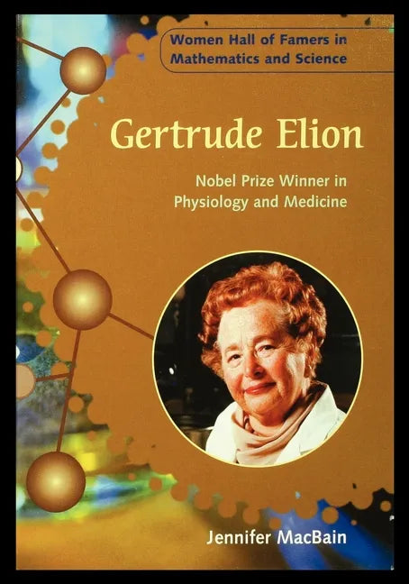 Gertrude Elion: Nobel Prize Winner in Physiology and Medicine - Paperback