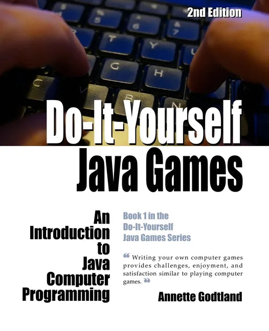 Do-It-Yourself Java Games: An Introduction to Java Computer Programming - Paperback