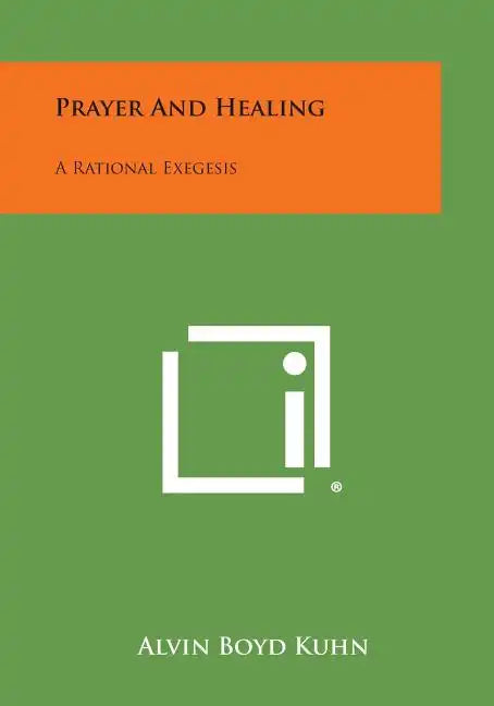 Prayer and Healing: A Rational Exegesis - Paperback