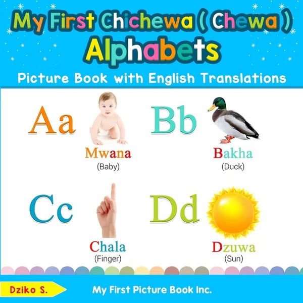 My First Chichewa ( Chewa ) Alphabets Picture Book with English Translations: Bilingual Early Learning & Easy Teaching Chichewa ( Chewa ) Books for Ki - Paperback