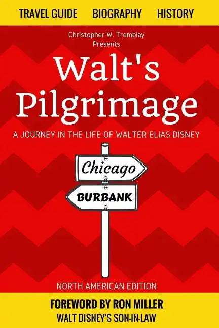 Walt's Pilgrimage: A Journey in the Life of Walter Elias Disney - Paperback