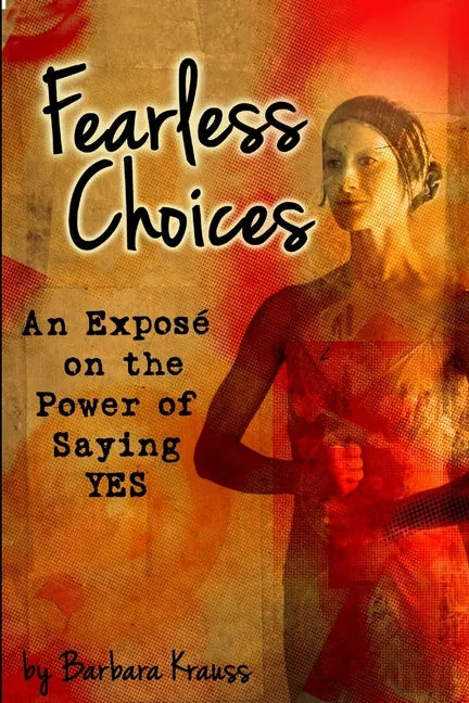 Fearless Choices: An Exposé on the Power of Saying Yes - Paperback