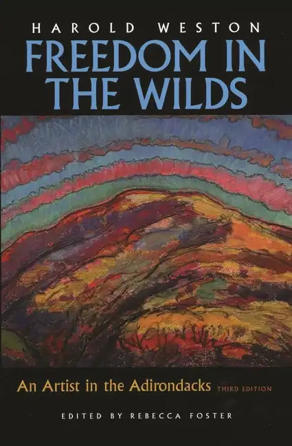 Freedom in the Wilds: An Artist in the Adirondacks - Hardcover