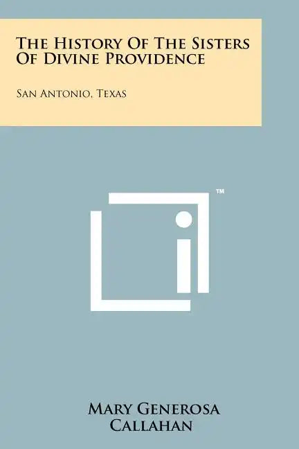 The History of the Sisters of Divine Providence: San Antonio, Texas - Paperback