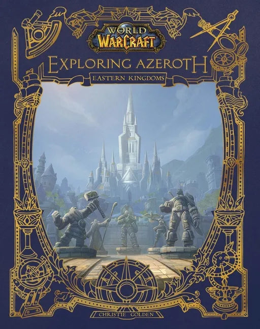 World of Warcraft: Exploring Azeroth: The Eastern Kingdoms - Hardcover