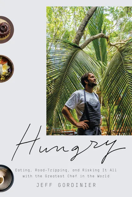 Hungry: Eating, Road-Tripping, and Risking It All with the Greatest Chef in the World - Hardcover