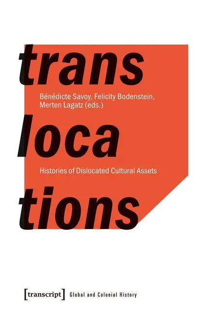 Translocations: Histories of Dislocated Cultural Assets - Paperback