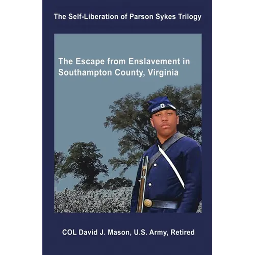 The Self-Liberation of Parson Sykes: Enslavement in Southampton County, Virginia - Paperback