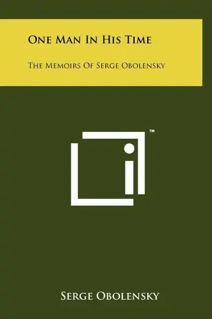 One Man In His Time: The Memoirs Of Serge Obolensky - Hardcover