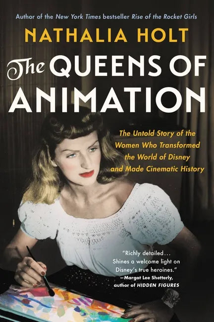 The Queens of Animation: The Untold Story of the Women Who Transformed the World of Disney and Made Cinematic History - Paperback