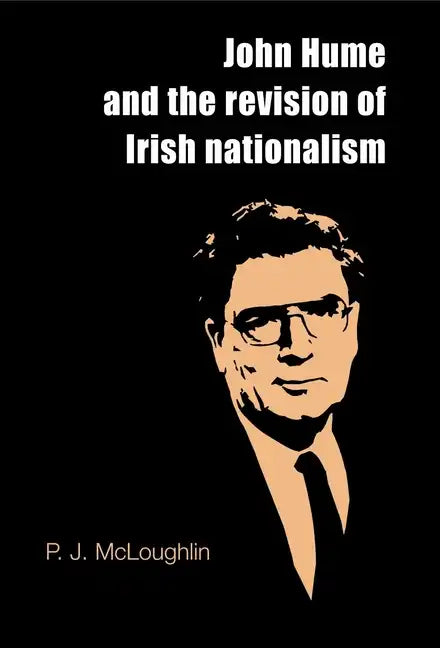 John Hume and the Revision of Irish Nationalism - Paperback