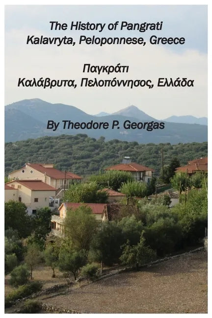 The History of Pangrati Kalavryta, Peloponnese, Greece: Παγκράτι Καλάβρυ	 - Paperback