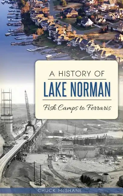 A History of Lake Norman: Fish Camps to Ferraris - Hardcover