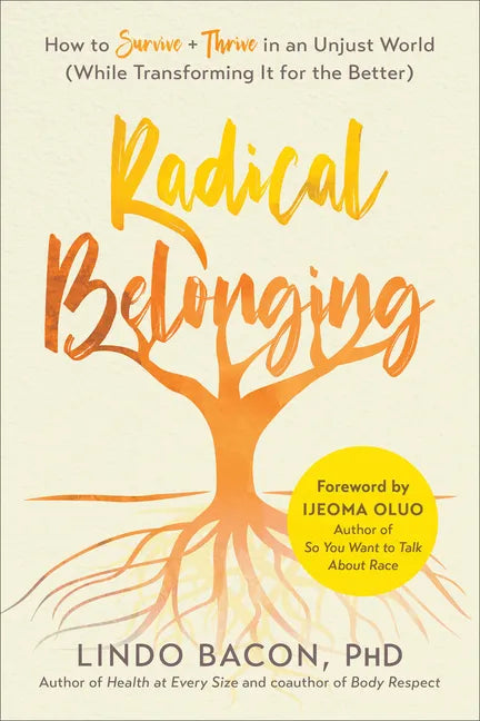 Radical Belonging: How to Survive and Thrive in an Unjust World (While Transforming It for the Better) - Paperback