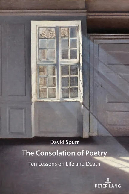 The Consolation of Poetry: Ten Lessons on Life and Death - Paperback