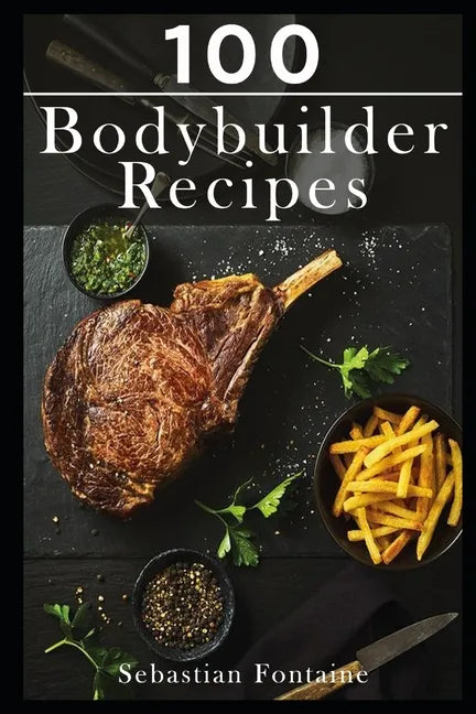 100 Bodybuilder Recipes - Paperback