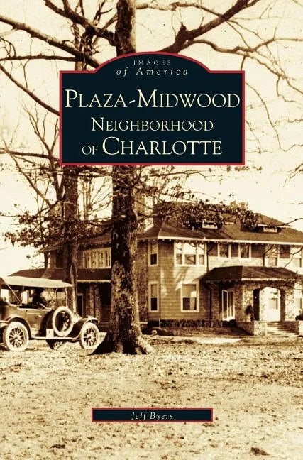 Plaza-Midwood Neighborhood of Charlotte - Hardcover
