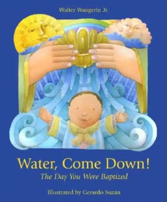 Water Come Down: The Day You Were Baptized - Hardcover