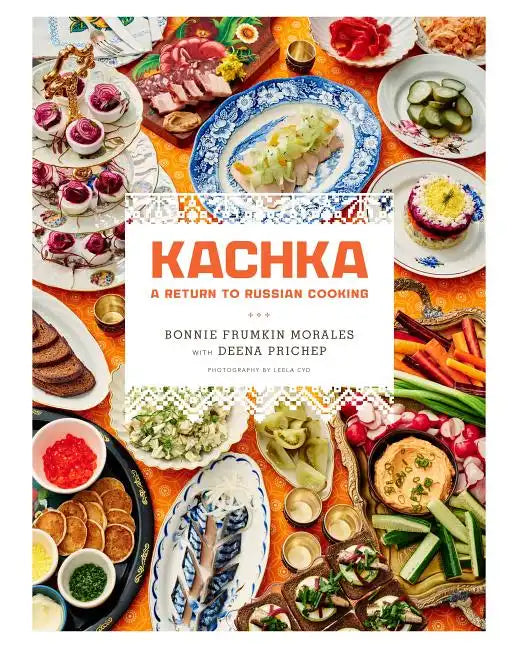Kachka: A Return to Russian Cooking - Hardcover