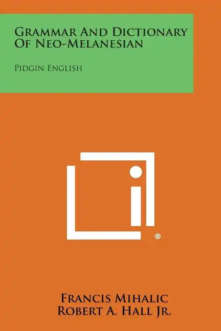 Grammar And Dictionary Of Neo-Melanesian: Pidgin English - Paperback