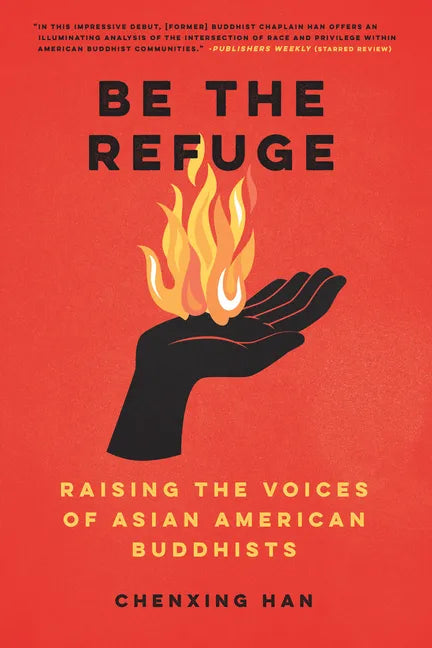 Be the Refuge: Raising the Voices of Asian American Buddhists - Paperback