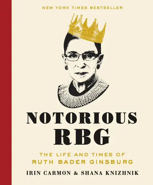 Notorious RBG: The Life and Times of Ruth Bader Ginsburg - Hardcover