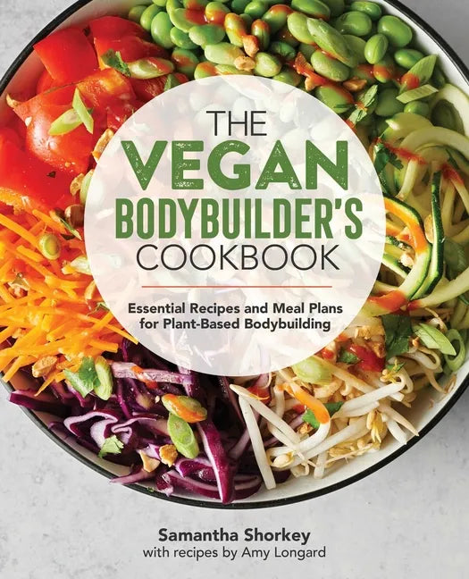 The Vegan Bodybuilder's Cookbook: Essential Recipes and Meal Plans for Plant-Based Bodybuilding - Paperback