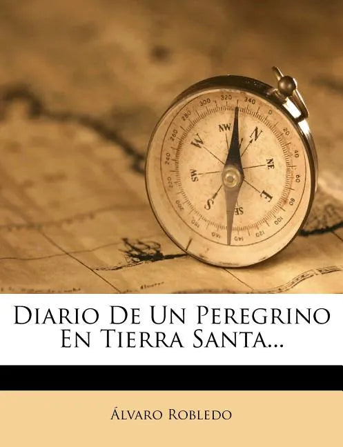 Diario De Un Peregrino En Tierra Santa... - Paperback