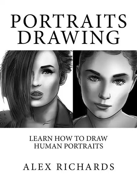 Portraits Drawing: Learn How to Draw Human Portraits - Paperback