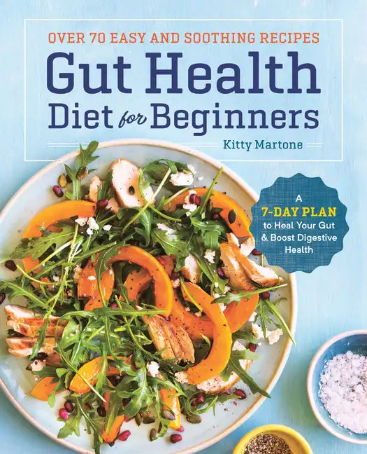 Gut Health Diet for Beginners: A 7-Day Plan to Heal Your Gut and Boost Digestive Health - Paperback