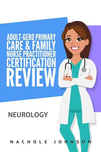 Adult-Gero Primary Care and Family Nurse Practitioner Certification Review: Neurology - Paperback