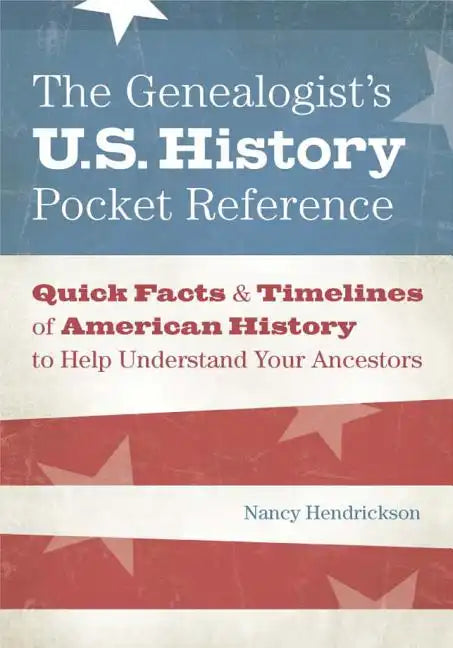 The Genealogist's U.S. History Pocket Reference - Paperback