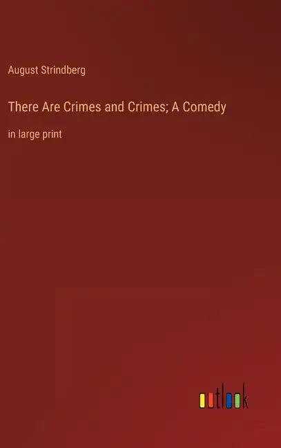 There Are Crimes and Crimes; A Comedy: in large print - Hardcover