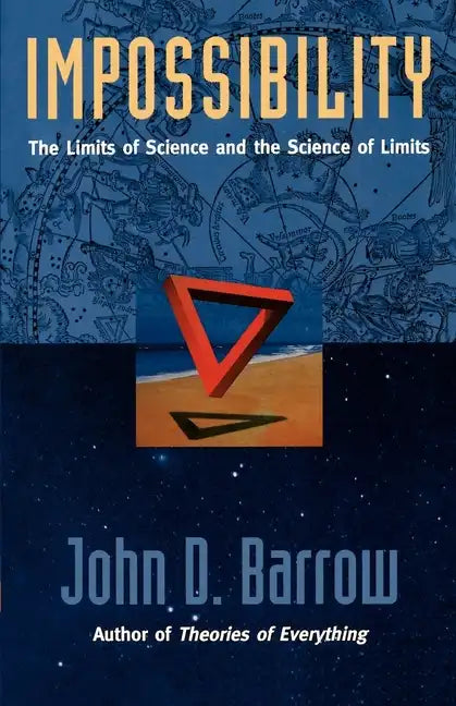 Impossibility: The Limits of Science and the Science of Limits - Paperback