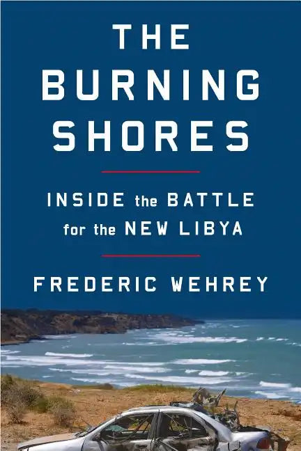 The Burning Shores: Inside the Battle for the New Libya - Paperback