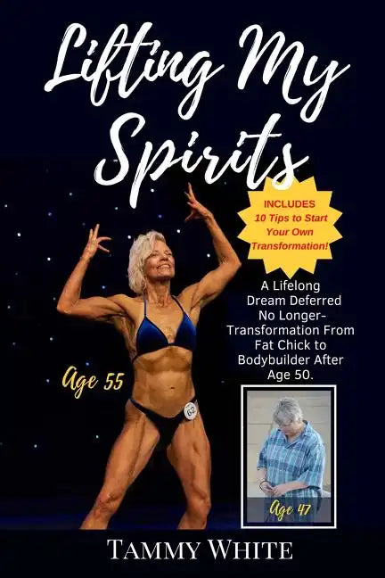 Lifting My Spirits: A Lifelong Dream Deferred No Longer - Transformation from Fat Chick to Bodybuilder After Age 50 - Paperback