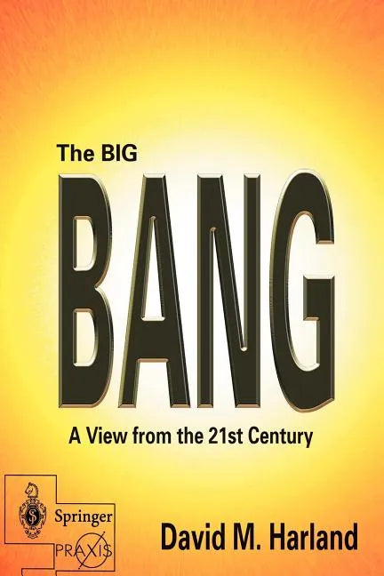 The Big Bang: A View from the 21st Century - Paperback