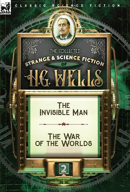 The Collected Strange & Science Fiction of H. G. Wells: Volume 2-The Invisible Man & The War of the Worlds - Hardcover