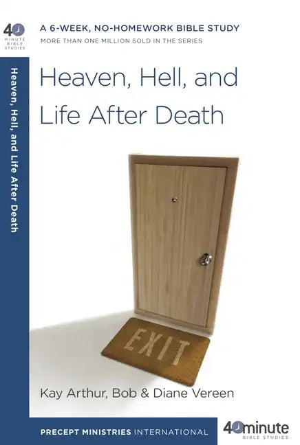 Heaven, Hell, and Life After Death: A 6-Week, No-Homework Bible Study - Paperback