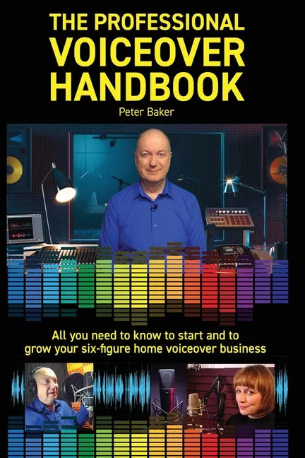 The Professional Voiceover Handbook: All you need to know to start and grow your six-figure home voiceover business - Paperback