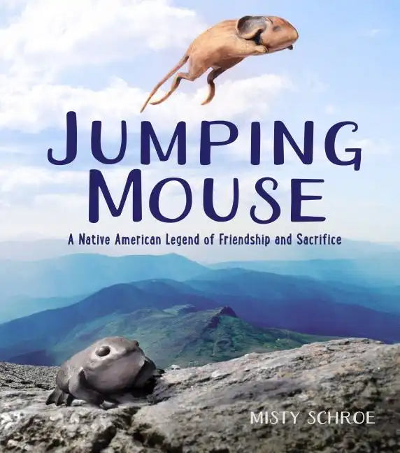Jumping Mouse: A Native American Legend of Friendship and Sacrifice - Hardcover