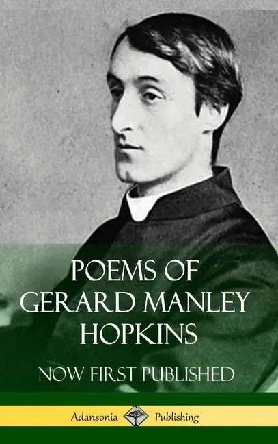 Poems of Gerard Manley Hopkins - Now First Published (Classic Works of Poetry in Hardcover) - Hardcover