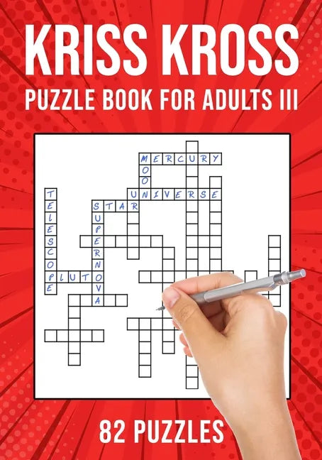 Kriss Kross Puzzle Book for Adults III: Criss Cross Crossword Activity Book 82 Puzzles - Paperback