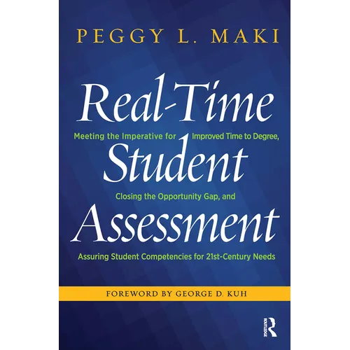 Real-Time Student Assessment: Meeting the Imperative for Improved Time to Degree, Closing the Opportunity Gap, and Assuring Student Competencies for - Paperback