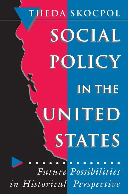 Social Policy in the United States: Future Possibilities in Historical Perspective - Paperback