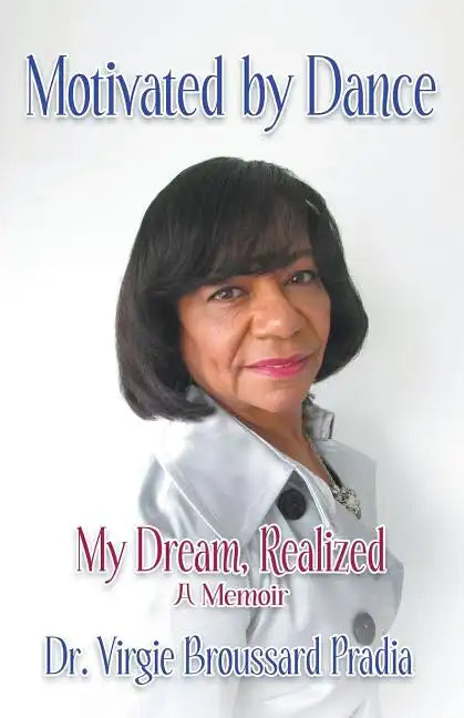 Motivated by Dance: My Dream, Realized - A Memoir - Paperback