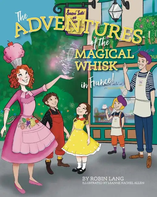 The Adventures of the Magical Whisk in France - Paperback